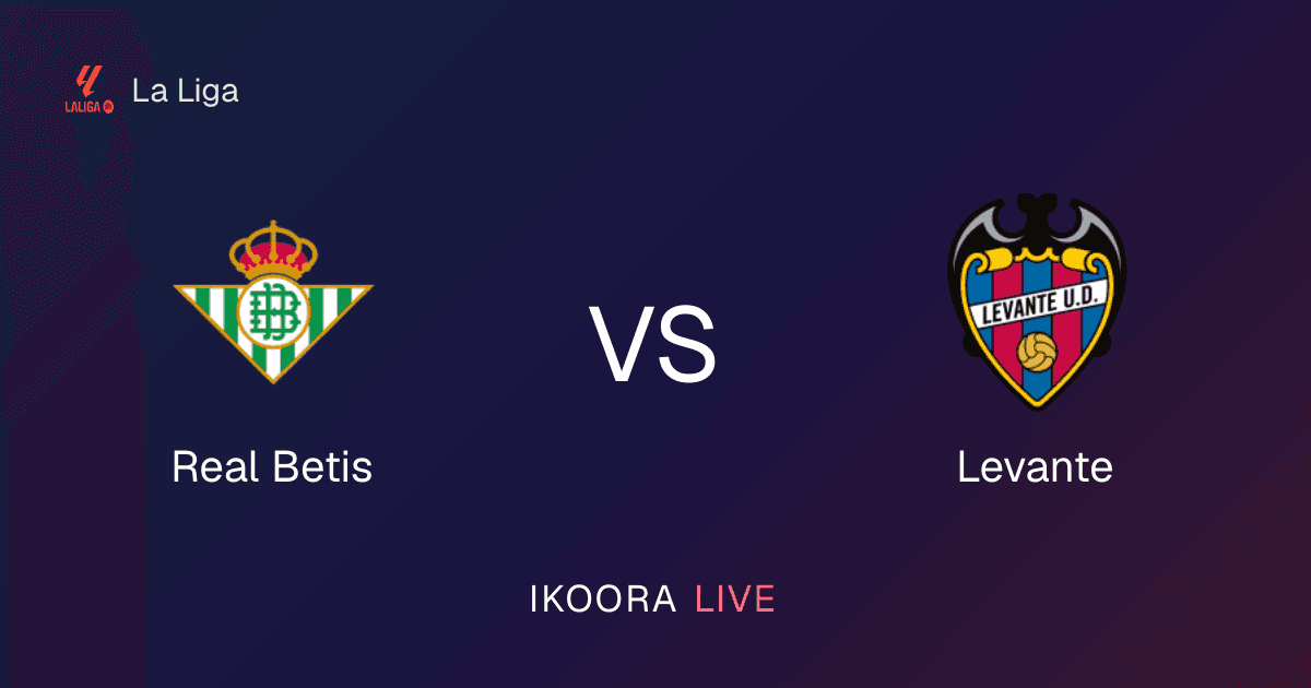Live Preview: Real Betis vs Levante