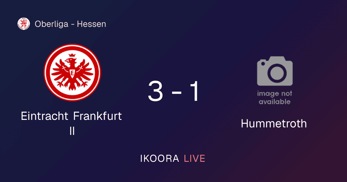 Match Report: Eintracht Frankfurt II vs Hummetroth