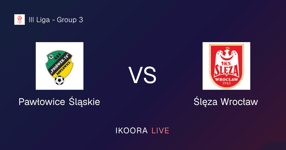 Live Preview: Pawłowice Śląskie vs Ślęza Wrocław