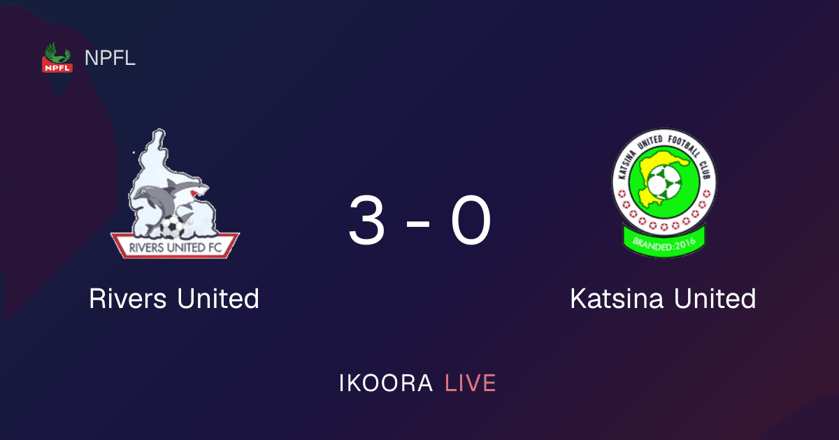 تقرير المباراة: ريفرز يونايتد ضد كاتسينا يونايتد