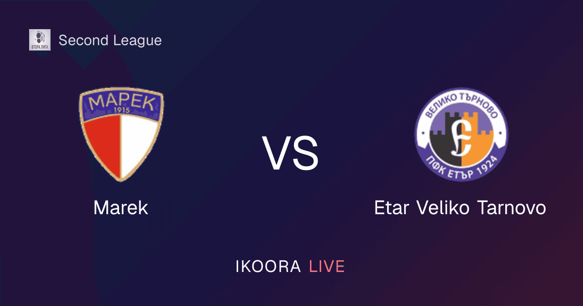 Live Preview: Marek vs Etar Veliko Tarnovo