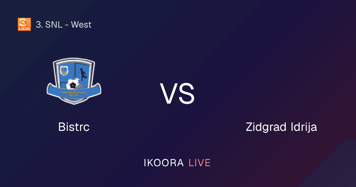 Live Preview: Bistrc vs Zidgrad Idrija