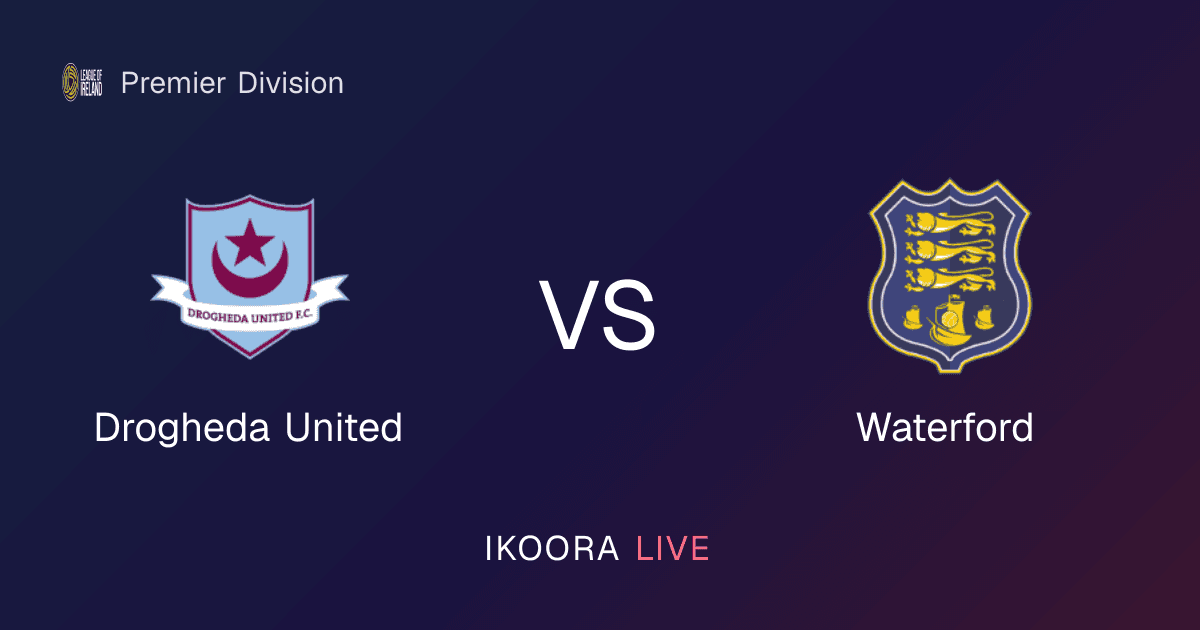Live Preview: Drogheda United vs Waterford