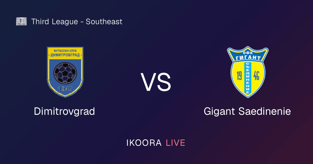Live Preview: Dimitrovgrad vs Gigant Saedinenie