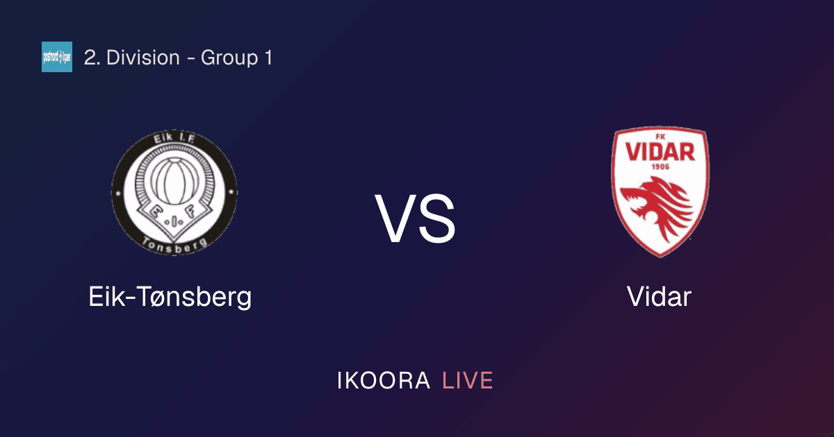 Live Preview: Eik-Tønsberg vs Vidar