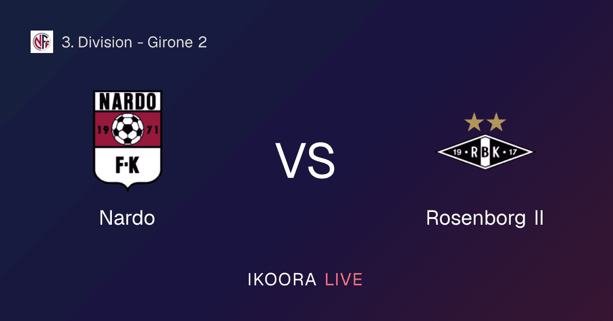 Live Preview: Nardo vs Rosenborg II