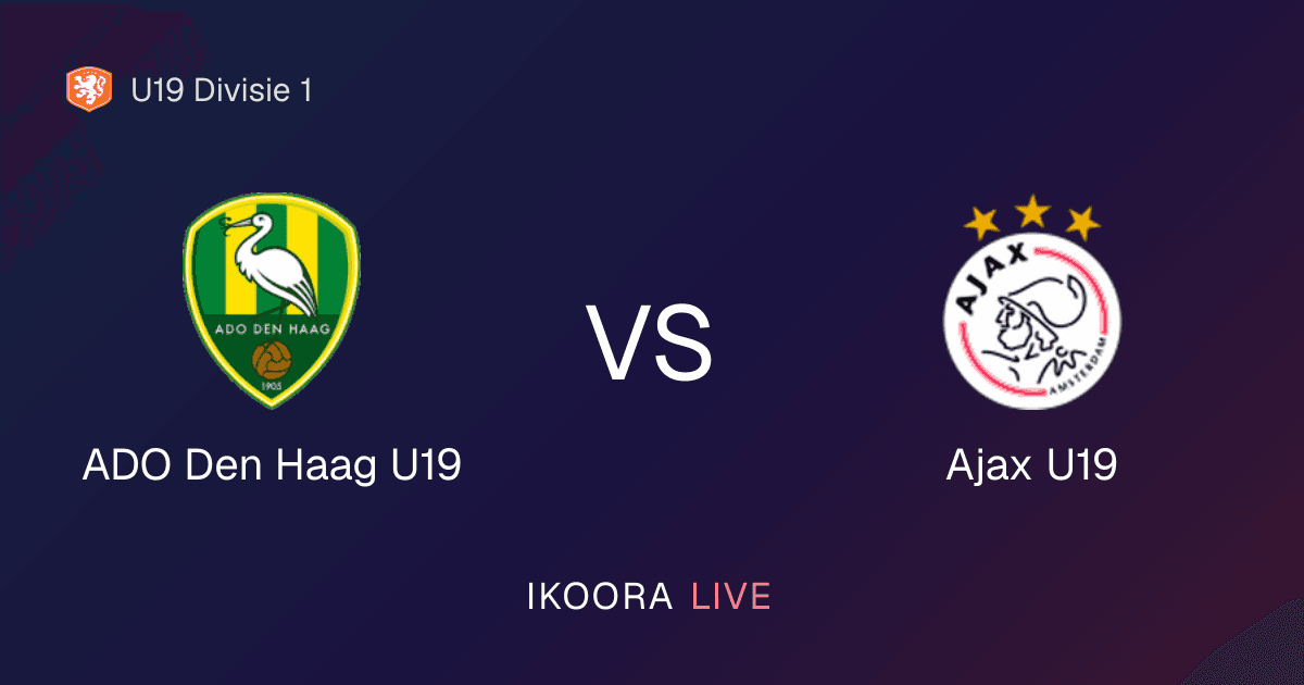 Live Preview: ADO Den Haag U19 vs Ajax U19