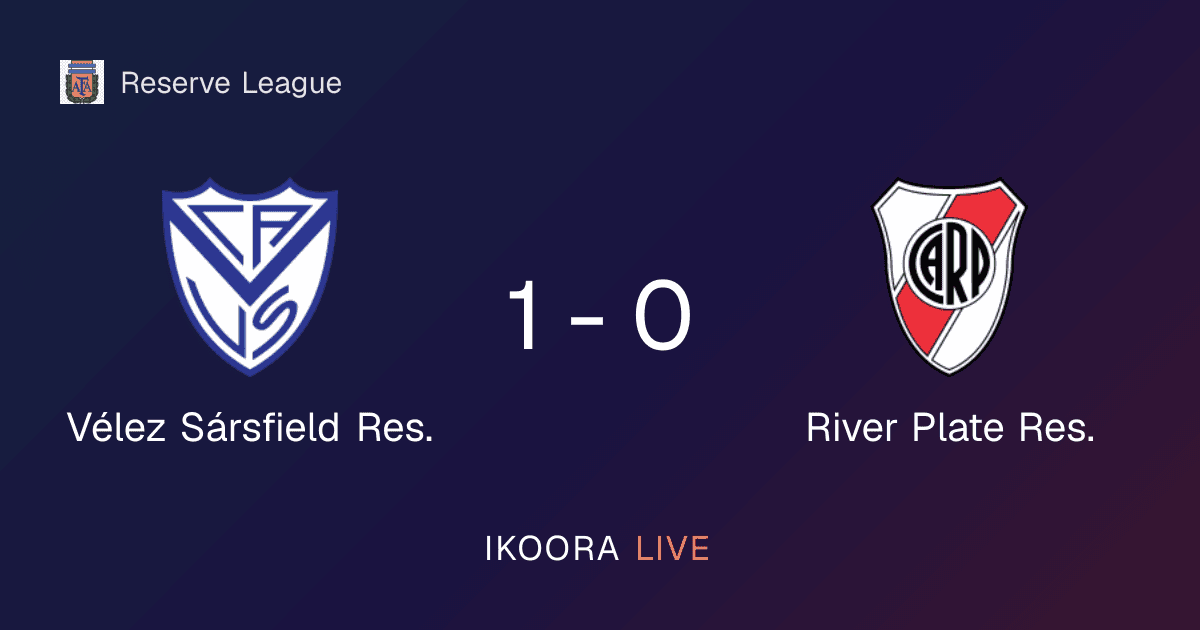 Match Report: Vélez Sársfield Res. vs River Plate Res.