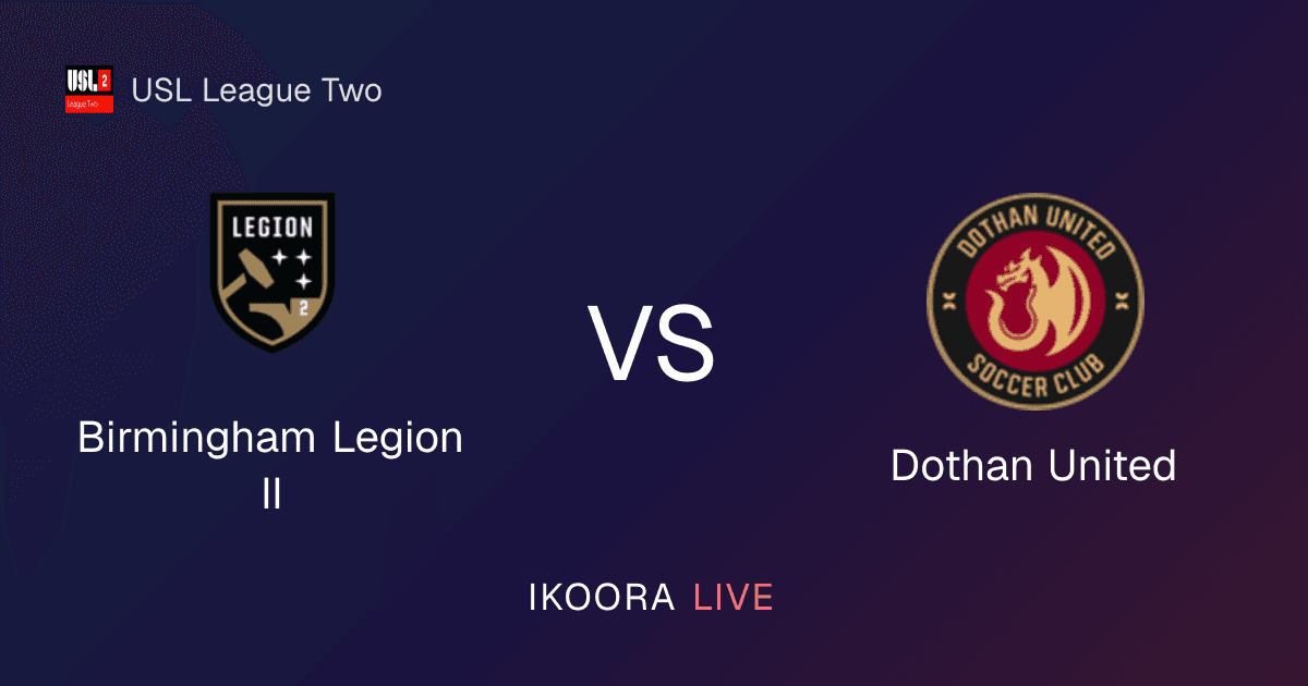 Match Preview: Birmingham Legion II vs Dothan United