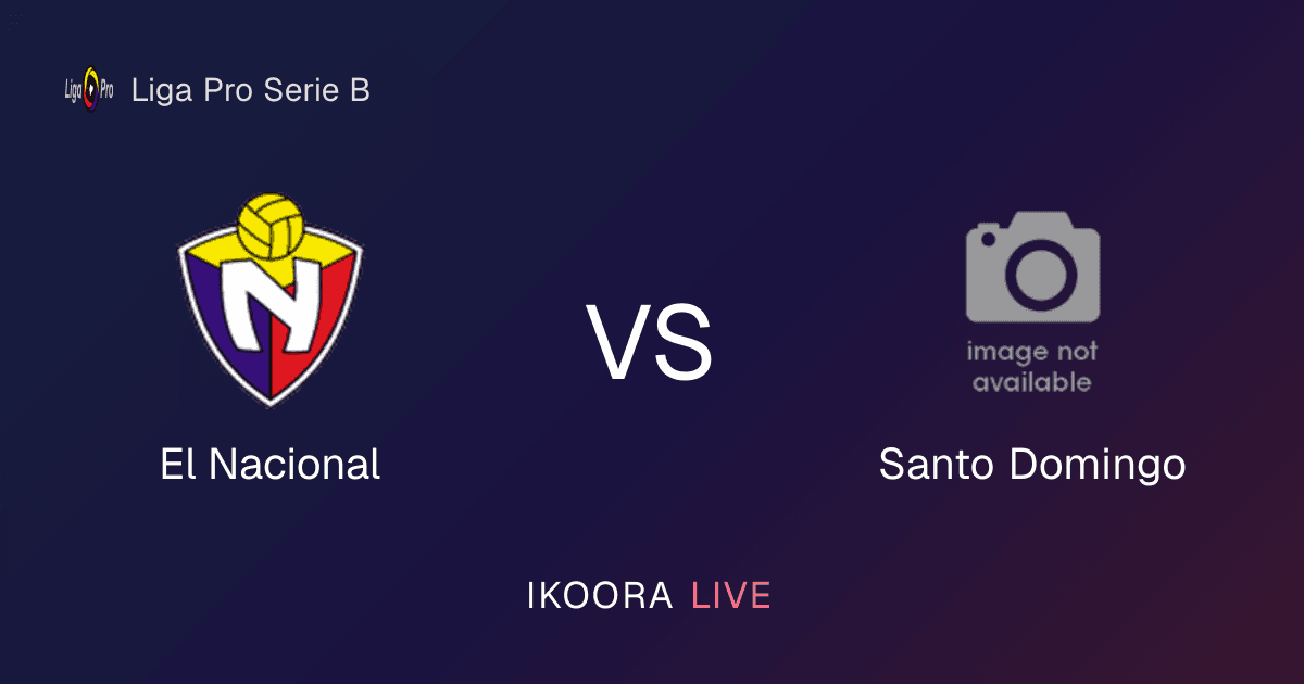 Match Preview: El Nacional vs Santo Domingo
