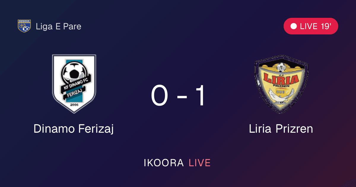 Live Preview: Dinamo Ferizaj vs Liria Prizren
