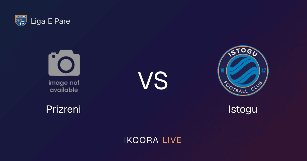 Live Preview: Prizreni vs Istogu