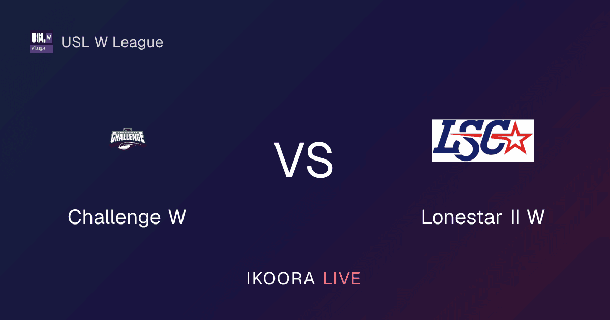Match Preview: Challenge W vs Lonestar II W