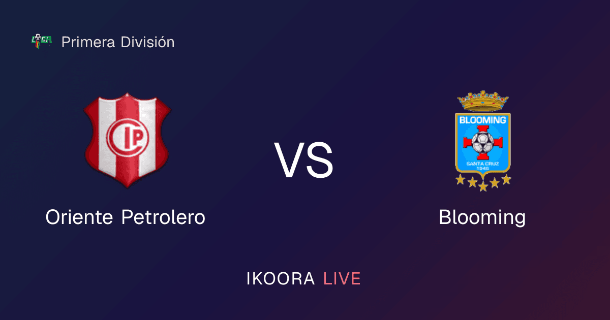 Live Preview: Oriente Petrolero vs Blooming
