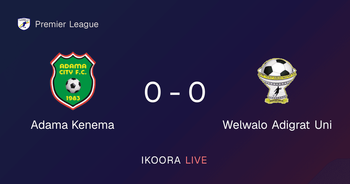 تقرير المباراة: Adama Kenema ضد Welwalo Adigrat Uni