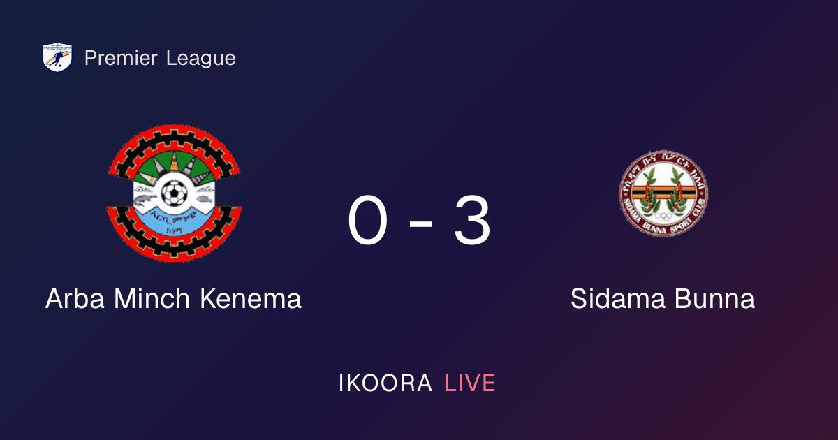 تقرير المباراة: Arba Minch Kenema ضد Sidama Bunna