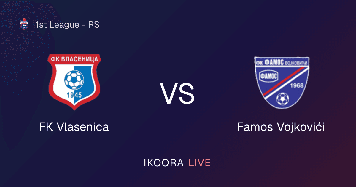Live Preview: FK Vlasenica vs Famos Vojkovići
