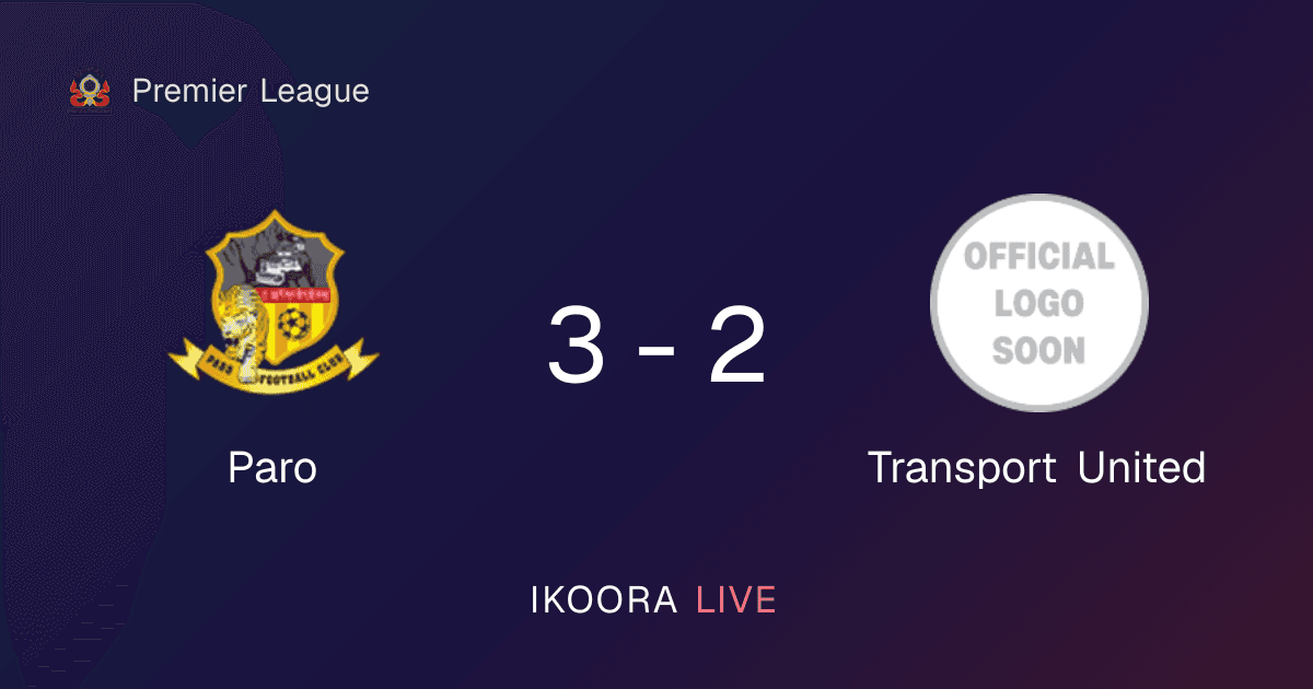 Match Report: Paro vs Transport United