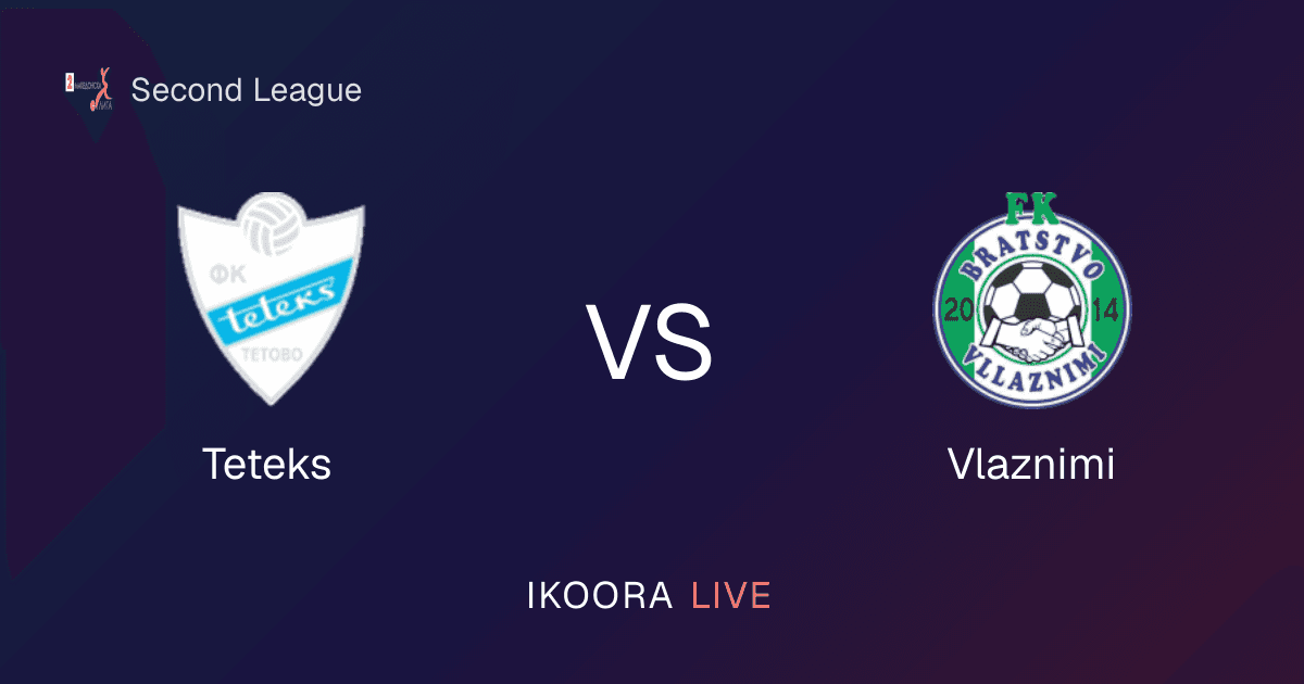 Live Preview: Teteks vs Vlaznimi