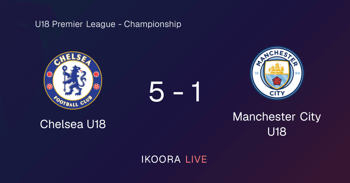 Match Report: Chelsea U18 vs Manchester City U18