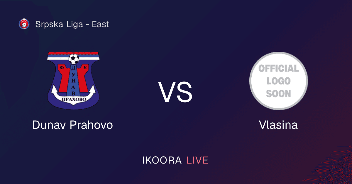 Live Preview: Dunav Prahovo vs Vlasina