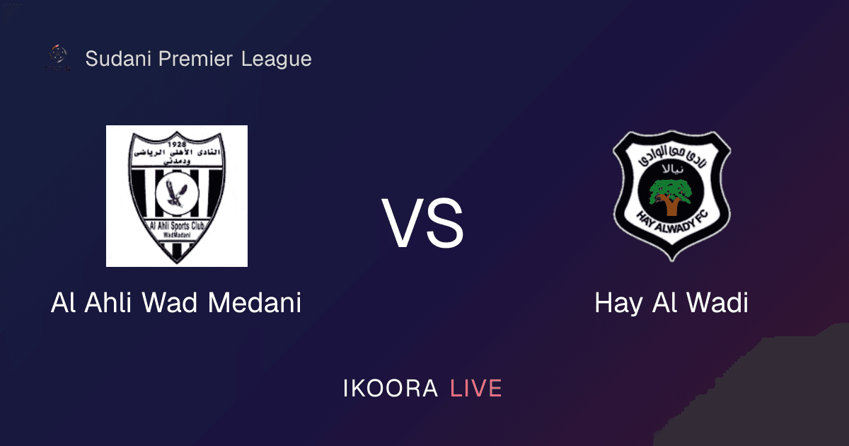 Live Preview: Al Ahli Wad Medani vs Hay Al Wadi